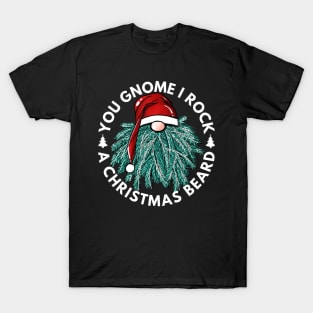 You Gnome I Rock A Christmas Beard Santa Bearded Xmas T-Shirt